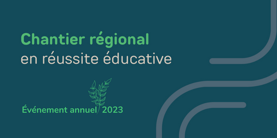 Événement annuel du Chantier régional en réussite éducative