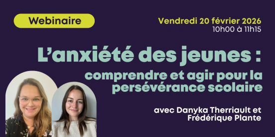 Anxiété des jeunes: comprendre et agir pour la persévérance scolaire